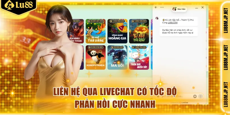 Liên hệ qua livechat có tốc độ phản hồi cực nhanh